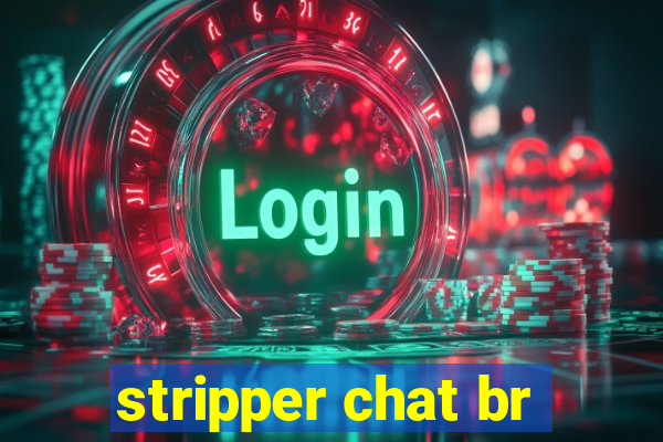 stripper chat br